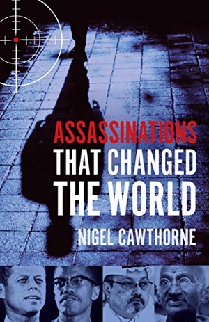 Cawthorne, Nigel. Assassinations That Changed The World. Gemini Books Group Ltd, 2020.