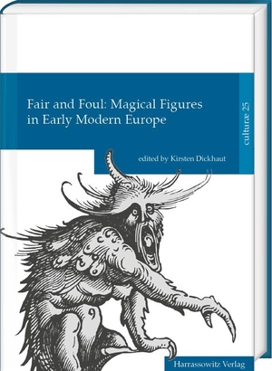 Dickhaut, Kirsten (Hrsg.). Fair and Foul: Magical Figures in Early Modern Europe - Magical Figures in Early Modern Europe. Harrassowitz Verlag, 2026.