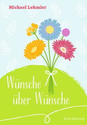 Lehmler, Michael. Wünsche über Wünsche. Paulinus Verlag, 2025.