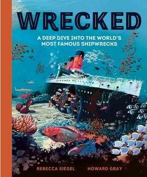 Siegel, Rebecca. Wrecked - A Deep Dive Into the World's Most Famous Shipwrecks. Welbeck Publishing Group Limited, 2025.