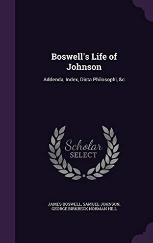 Boswell, James / Johnson, Samuel et al. Boswell's Life of Johnson: Addenda, Index, Dicta Philosophi, &c. Touchladybirdlucky Studios, 2015.