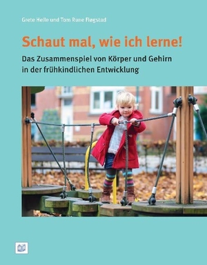 Helle, Grete / Tom Rune Fløgstad. Schaut mal, wie ich lerne! - Das Zusammenspiel von Körper und Gehirn in der frühkindlichen Entwicklung. Bananenblau, 2020.