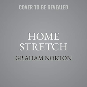Norton, Graham. Home Stretch Lib/E. HARPERCOLLINS, 2021.