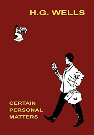 Wells, H G. Certain Personal Matters. Wildside Press, 2024.