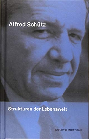 Schütz, Alfred. Strukturen der Lebenswelt. Herbert von Halem Verlag, 2020.