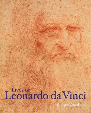 Vasari, Giorgio / Bandello, Matteo et al. Lives of Leonardo Da Vinci. Getty Publications, 2019.