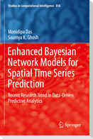 Enhanced Bayesian Network Models for Spatial Time Series Prediction