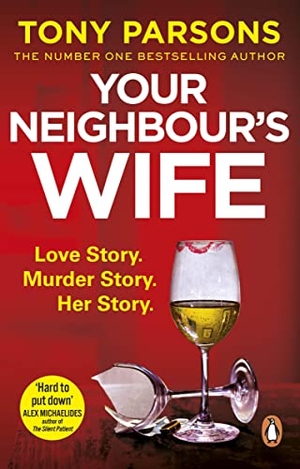 Parsons, Tony. Your Neighbour's Wife - Nail-biting suspense from the #1 bestselling author. Cornerstone, 2021.