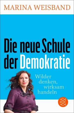 Weisband, Marina. Die neue Schule der Demokratie - Wilder denken, wirksam handeln. FISCHER Taschenbuch, 2026.