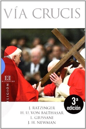 Benedicto Xvi - Papa - Xvi, Papa / Newman, John Henry et al. Vía crucis. Ediciones Encuentro, S.A., 2006.
