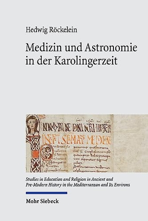 Röckelein, Hedwig. Medizin und Astronomie in der Karolingerzeit - Bibliotheken als Speicher antiken Wissens. Mohr Siebeck GmbH & Co. K, 2023.