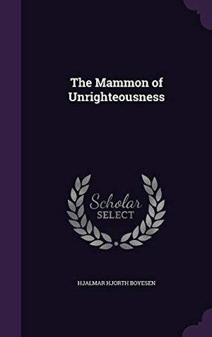 Boyesen, Hjalmar Hjorth. The Mammon of Unrighteousness. Touchladybirdlucky Studios, 2016.