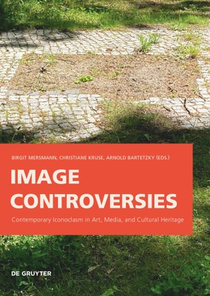 Mersmann, Birgit / Christiane Kruse et al (Hrsg.). Image Controversies - Contemporary Iconoclasm in Art, Media, and Cultural Heritage. Walter de Gruyter, 2024.