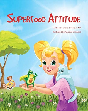 Zivanovic, Clare. Superfood Attitude - Nutrition book for kids 3-7 years. Gothic Zen Studios, 2020.
