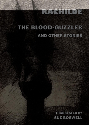 Rachilde. The Blood-Guzzler and Other Stories. Snuggly Books, 2024.
