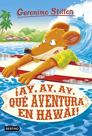 Stilton, Geronimo / Miguel García. ¡Ay, ay, ay, qué aventura en Hawái!. Ediciones Destino Infantil & Juvenil, 2020.