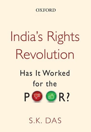 Das. India's Rights Revolution - Has It Worked for the Poor?. Oxford University Press, USA, 2013.