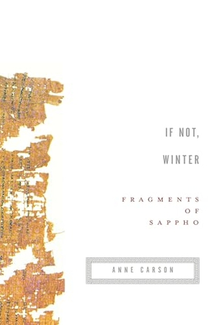 Sappho. If Not, Winter - Fragments of Sappho. Knopf Doubleday Publishing Group, 2003.