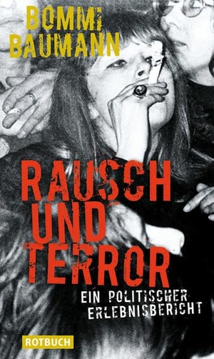 Baumann, Bommi / Christof Meueler. Rausch und Terror - Ein politischer Erlebnisbericht. Berliner Buchverlagsges., 2008.