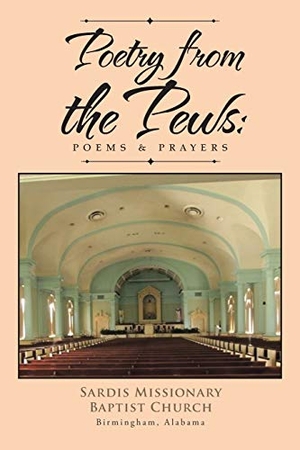 Sardis Missionary Baptist Church. Poetry from the Pews. AuthorHouse, 2016.
