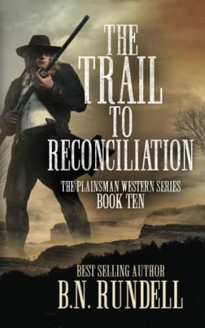 Rundell, B N. The Trail to Reconciliation - A Classic Western Series. Wolfpack Publishing LLC, 2022.