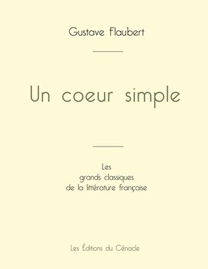 Flaubert, Gustave. Un coeur simple de Gustave Flaubert (édition grand format). Les éditions du Cénacle, 2024.