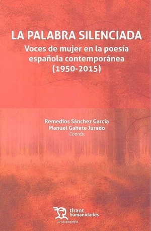 Sánchez García, Remedios. La palabra silenciada : voces de mujer en la poesía española contemporánea, 1950-2015. Tirant Humanidades, 2017.