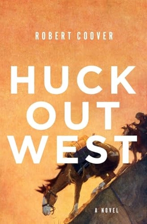 Coover, Robert. Huck Out West. W. W. Norton & Company, 2017.