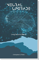 Neural Upgrade: Living Beyond Plan A