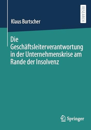 Burtscher, Klaus. Die Geschäftsleiterverantwortung in der Unternehmenskrise am Rande der Insolvenz. Springer-Verlag GmbH, 2025.