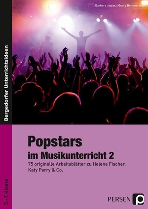 Jaglarz, Barbara / Georg Bemmerlein. Popstars im Musikunterricht 2 - 75 originelle Arbeitsblätter zu Helene Fischer, Katy Perry & Co. (5. bis 7. Klasse). Persen Verlag i.d. AAP, 2016.
