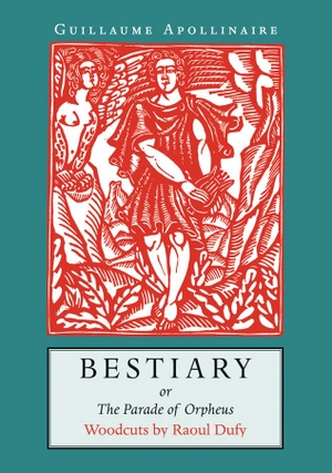 Apollinaire, Guillaume. Bestiary - Or the Parade of Orpheus. David R. Godine Publisher, 2014.