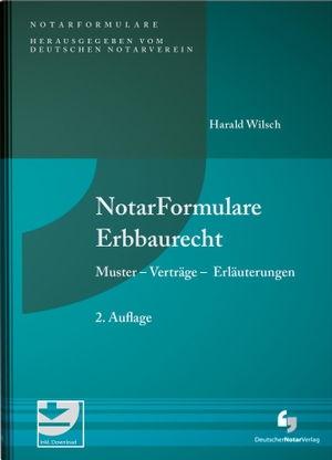 Wilsch, Harald. NotarFormulare Erbbaurecht - Muster - Verträge - Erläuterungen, Buch mit Musterdownload. Deutscher Notarverlag, 2020.