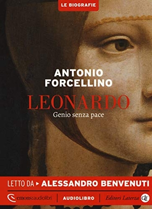 Forcellino, Antonio. Leonardo. Genio senza pace letto da Alessandro Benvenuti. Audiolibro. CD Audio formato MP3. Laterza, 2019.