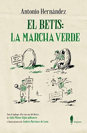 Martínez de León, Andrés / Julio Muñoz Gijón @Rancio. El Betis : la marcha verde. El Paseo Editorial, 2022.