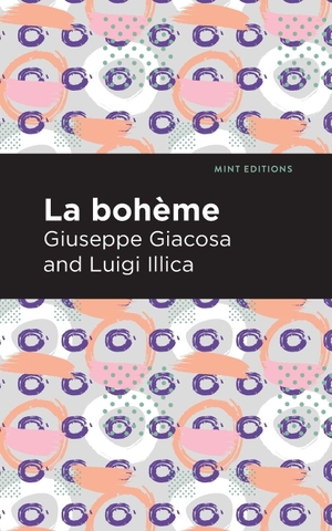 Giacosa, Giuseppe / Luigi Illica. La Boheme. Mint Editions, 2021.