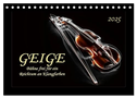 Geige - Bühne frei für ein Reichtum an Klangfarben (Tischkalender 2025 DIN A5 quer), CALVENDO Monatskalender