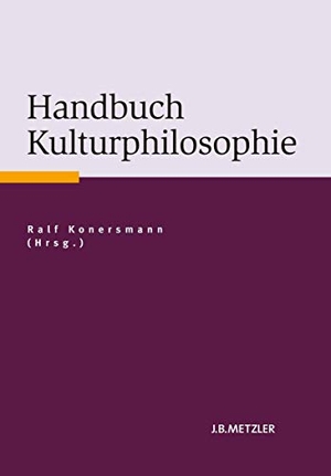 Konersmann, Ralf (Hrsg.). Handbuch Kulturphilosophie. J.B. Metzler, 2012.