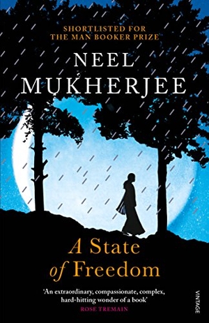 Mukherjee, Neel. A State of Freedom. Random House UK Ltd, 2018.