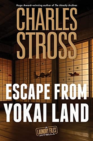 Stross, Charles. Escape from Yokai Land. St Martin's Press, 2022.