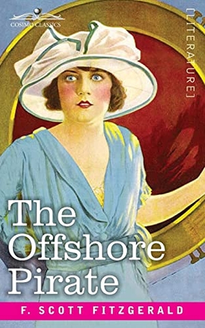 Fitzgerald, F. Scott. The Offshore Pirate. Cosimo Classics, 1920.