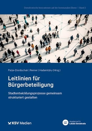 Patze-Diordiychuk, Peter / Paul Renner et al (Hrsg.). Leitlinien für Bürgerbeteiligung - Stadtentwicklungsprozesse gemeinsam strukturiert gestalten. KSV Mediengesellschaft, 2025.