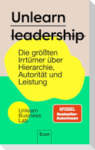 Unlearn Leadership