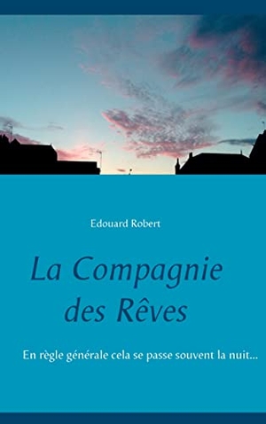 Robert, Edouard. La Compagnie des Rêves. Books on Demand, 2015.