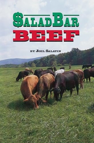 Salatin, Joel. Salad Bar Beef. Polyface, Incorporated, 1996.