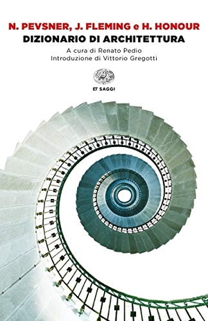 Pevsner, Nikolaus / Fleming, John et al. Dizionario di architettura. Einaudi, 2019.