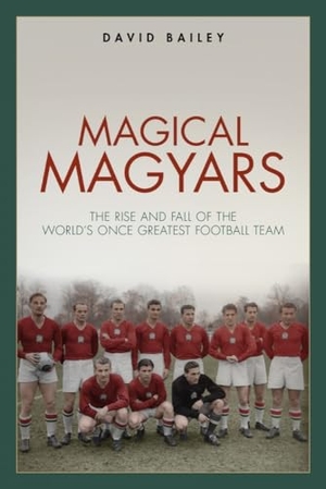Bailey, David. Magical Magyars - The Rise and Fall of the World's Once Greatest Football Team. Pitch Publishing Ltd, 2019.