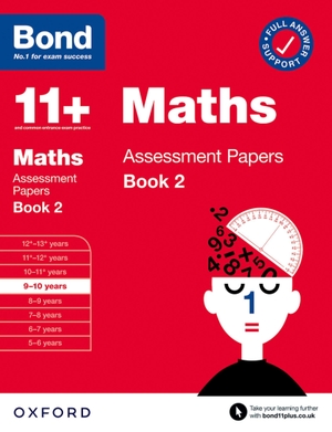 Bond, J M. Bond 11+ Maths Assessment Papers 9-10 Years Book 2 - For 11+ GL assessment and Entrance Exams. Oxford University Press, 2020.