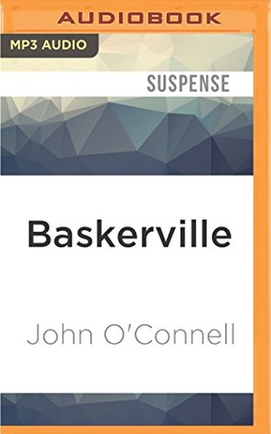 O'Connell, John. BASKERVILLE                  M. Brilliance Audio, 2017.