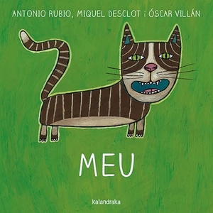 Rubio, Antonio / Miquel Desclot. Mèu. Kalandraka Editora, 2015.